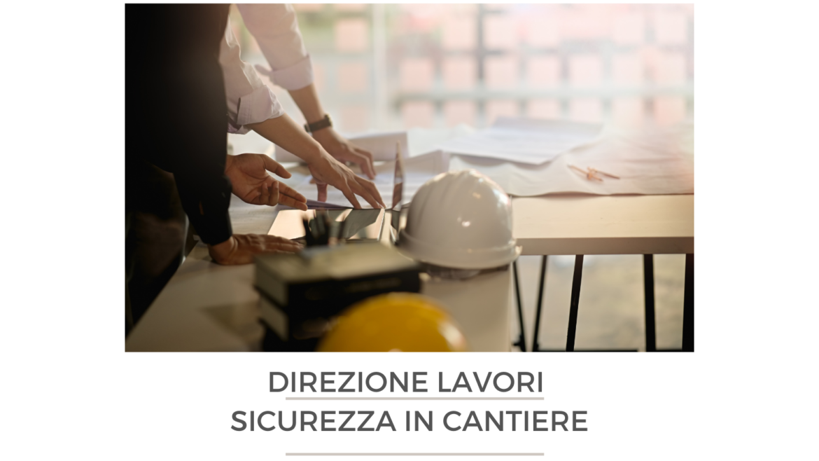 Direzione lavori e sicurezza in cantiere